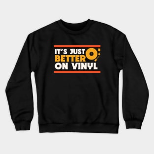 It's Just Better on Vinyl // Record Collector // Vinyl Lover Crewneck Sweatshirt